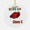 dont give up glove up kickboxing funny humor fun ceramic ornament rfe0b68aafea34ff2b80240f50743b0d7 x7s2y 8byvr 307 - Boxing Gifts Shop