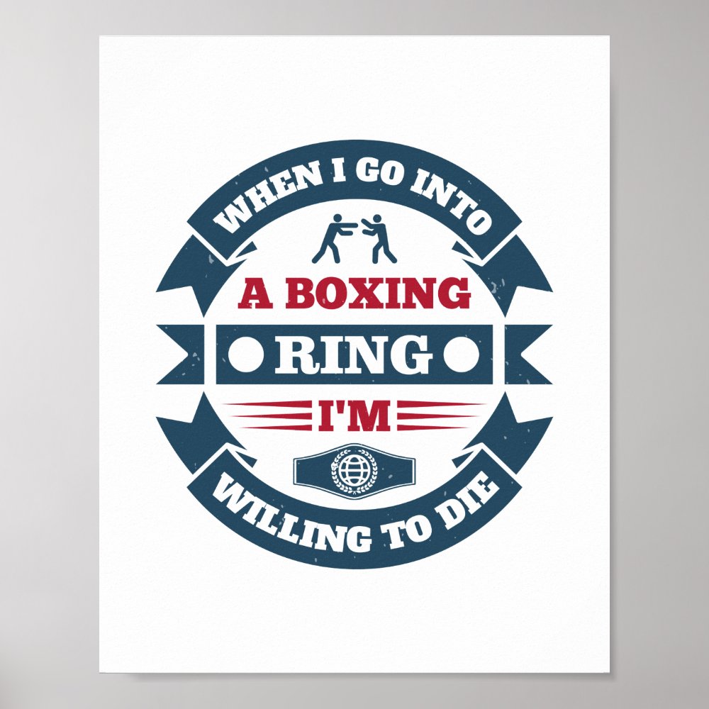 when i go into a boxing ring im willing to die poster reafd0deb034a40bf8a8f19d999d02bf5 wva 8byvr 1000 - Boxing Gifts Shop